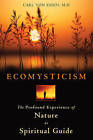 Ecomysticism: The Profound Experience of Nature as Spiritual Guide by Carl von Essen (Paperback, 2011)