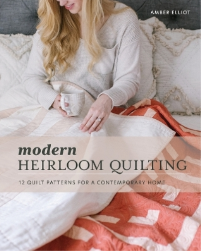 Amber Elliot Modern Heirloom Quilting (Tascabile)