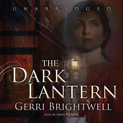 The Dark Lantern by Gerri Brightwell 2013 Unabridged CD 9781433234033