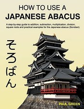 How To Use A Japanese Abacus: A step..., Green, Mr Paul