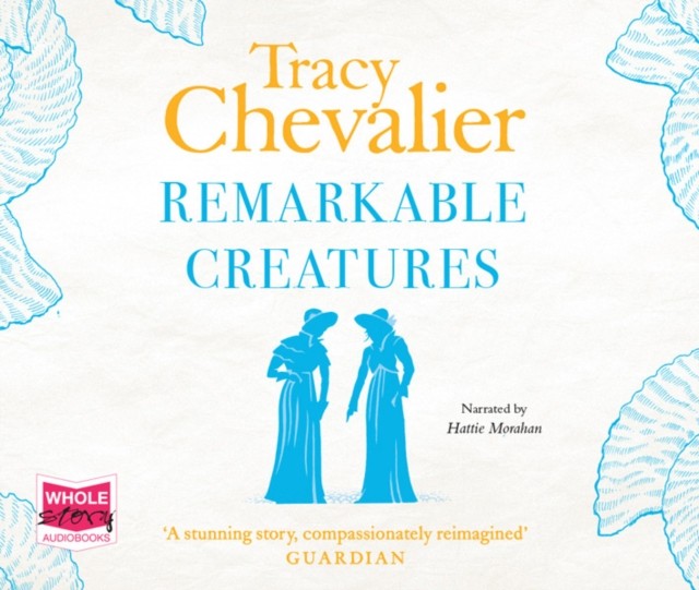Remarkable Creatures by Tracy Chevalier (CD-Audio)