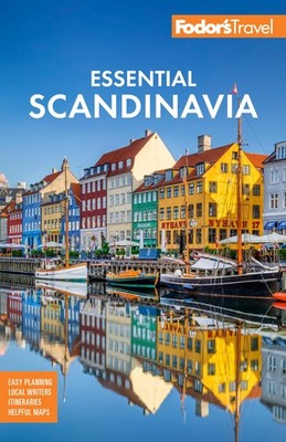 Fodor's Essential Scandinavia: The Best of Norway, Sweden, Denmark, Finland,...