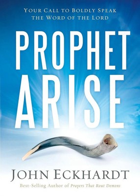 Prophet, Arise Your Call to Boldly Speak the Word of the Lord John Eckhardt Buch