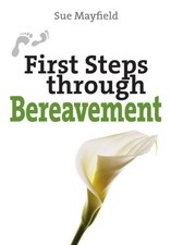 First Steps Through Bereavement (First Steps Series),Sue Mayfiel