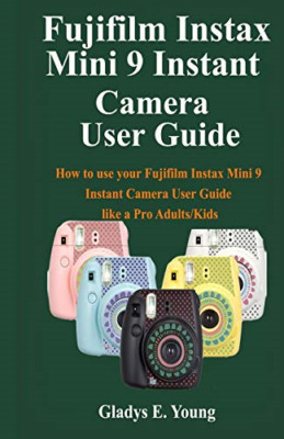 Fujifilm Instax Mini 9 Camera User Guide: How to use yo - Paperback NEW Young, G