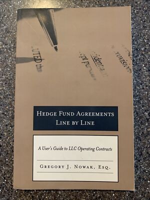 Hedge Fund Agreements Line by Line : A User's Guide to LLC Operating...
