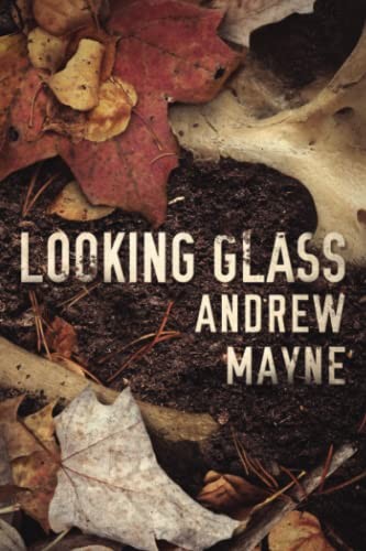 Looking Glass: 2 (The Naturalist, 2),Andrew Mayne