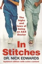In Stitches: The Highs and Lows of Life as an A&E Doctor, Edwards, Nick, Used; G