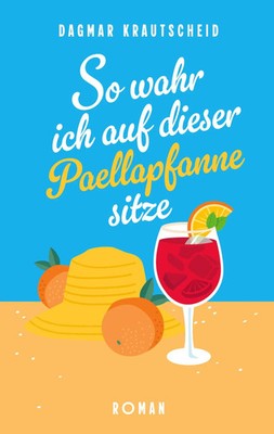 Dagmar Krautscheid | So wahr ich auf dieser Paellapfanne sitze | Taschenbuch