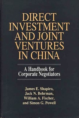 Shapiro - Direct Investment and Joint Ventures in China  A Handbook fo - X555z
