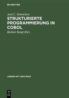 Strukturierte Programmierung in COBOL Axel C. Schwickert