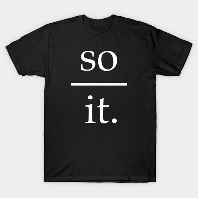 So over it Funny Sarcasm Gift Idea T-Shirt