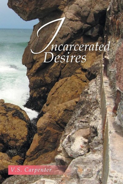 V. S. Carpenter | Incarcerated Desires | Taschenbuch | Englisch (2014) | Xlibris-image