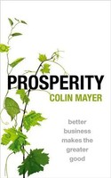 Prosperity | Better Business Makes The Greater Good | Colin Mayer | Englisch