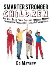 SMARTER STRONGER CHILDREN: THE MEGA BRAIN POWER By Ed Mayhew **BRAND NEW**