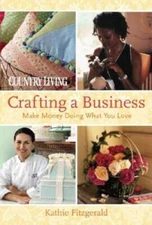 Country Living Crafting a Business: Make Money Doing What You Love - VERY GOOD