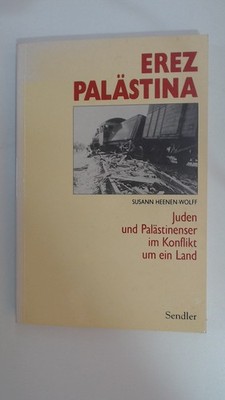 Erez Palästina - Juden und Palästinenser im Konflikt um ein Land, Heenen-Wolff, 
