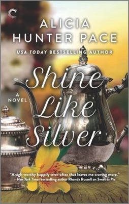 Shine Like Silver : A Small Town Southern Romance Alicia Hunter P