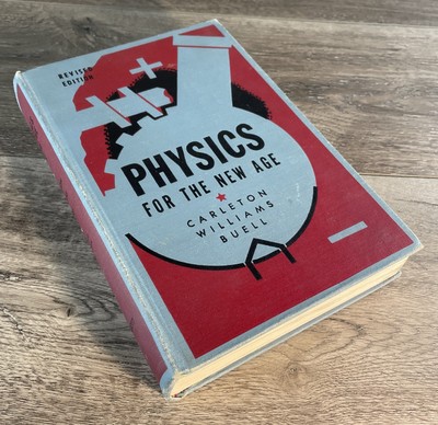 Physics For The New Age by Carleton Williams And Buell Revised Edition 1954