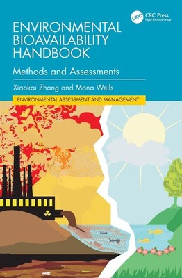 Environmental Bioavailability Handbook: Methods and Assessments by Xiaokai Zhang
