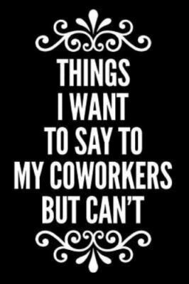 Things I Want to Say to My Coworkers But Can't by Press, Upline, Brand New, F...