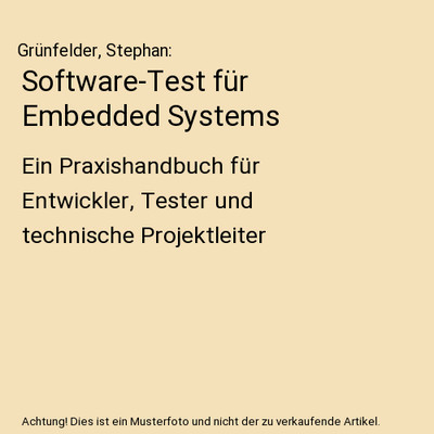 Software-Test für Embedded Systems: Ein Praxishandbuch für Entwickler, Tester 