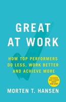 Great At Work: How Top Performers Do Less, Work Better, And Achieve More
