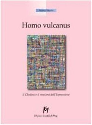 Homo vulcanus. Das Closlieu und die Offenbarung des Ausdrucks - Stern Arno