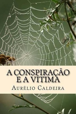 A conspirao e a vtima by Aurelio N. Caldeira (Portuguese) Paperback Book