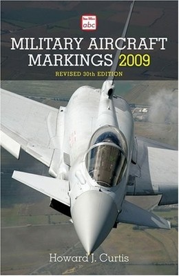 Abc Military Aircraft Markings 2009,Howard J. Curtis