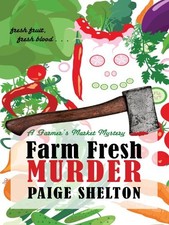 FARM FRESH MURDER (A FARMERS' MARKET MYSTERY) By Paige Shelton