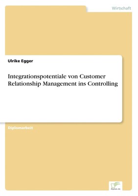 Ulrike Egger | Integrationspotentiale von Customer Relationship Management...
