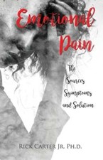 Emotional Pain: The Sources, Symptoms and Solution by Jr. Carter, Rick: New