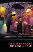 Bryant & May - The Lonely Hour | (Bryant & May Book 17) | Christopher Fowler