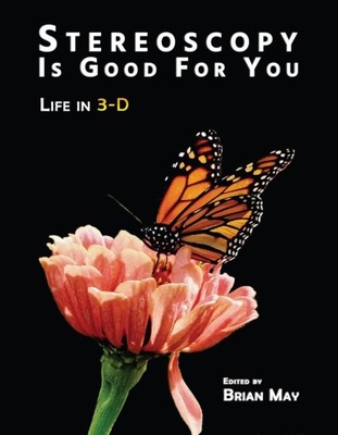 Stereoscopy is Good For You Life in 3-D by May (Hardback Book)