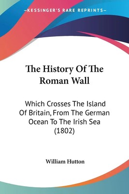 William Hutton | The History Of The Roman Wall | Taschenbuch | Englisch (2008)