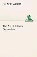 Grace Wood | The Art Of Interior Decoration | Taschenbuch | Englisch (2013)