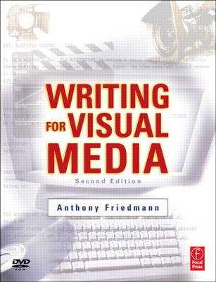 Writing for Visual Media by Friedmann, Anthony