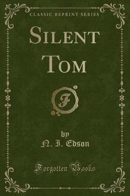 Silent Tom (Classic Reprint), N. I. Edson,  Paperb