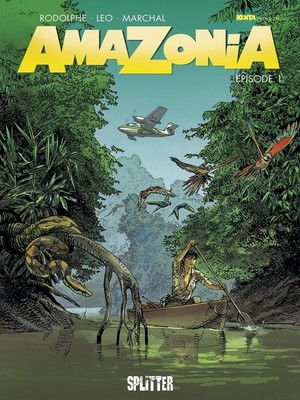 Amazonia Episode 01 Leo Buch Amazonia 48 S. Deutsch 2017 Splitter Verlag