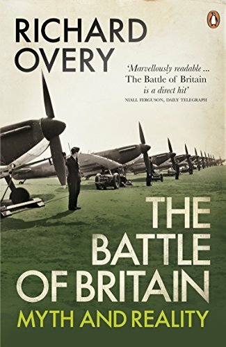 The Battle of Britain: Myth and Reality-Richard Overy