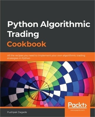 Python Algorithmic Trading Cookbook: All the recipes you need to implement your