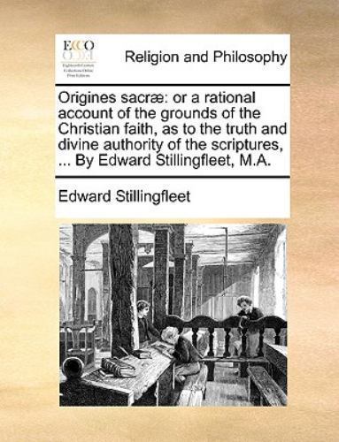 Origines Sacræ : Or a rational account of the grounds of ...