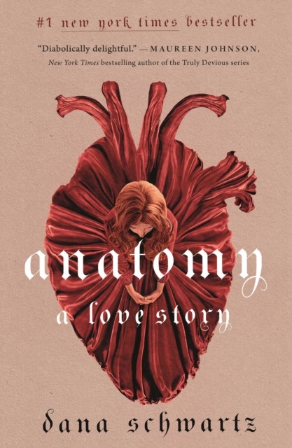 Anatomy: A Love Story by Dana Schwartz (Hardback Book)