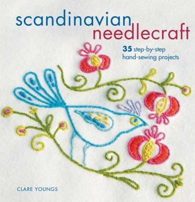 Scandi Needlecraft : 35 Step-By-step Hand-sewing Projects Clare Y