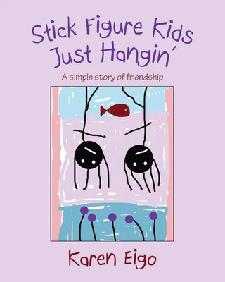 Stick Figure Kids Just Hangin' A Simple Story of Friendship Karen Eigo Buch 2024