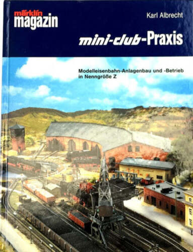Mini-Club-Praxis: Modelleisenbahn-Anlagenbau und -Betrieb in Nenngrosse Z - Bild 1 von 1