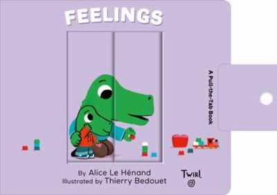 Gefühle: A Pull-The-Tab Book Board Books Alice Le Henand
