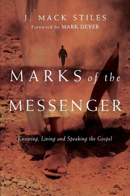 Marks of the Messenger | Knowing, Living and Speaking the Gospel | Stiles | Buch
