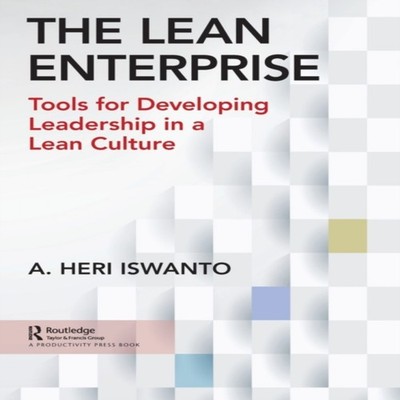 The Lean Enterprise Tools for Developing Leadership in a Lean Cul